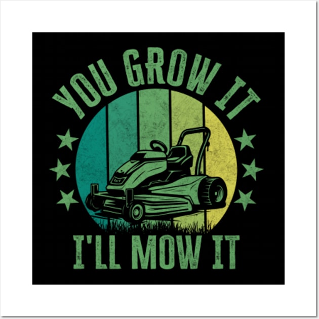 Lawnmower | You grow it I'll mow it Wall Art by GreenCraft